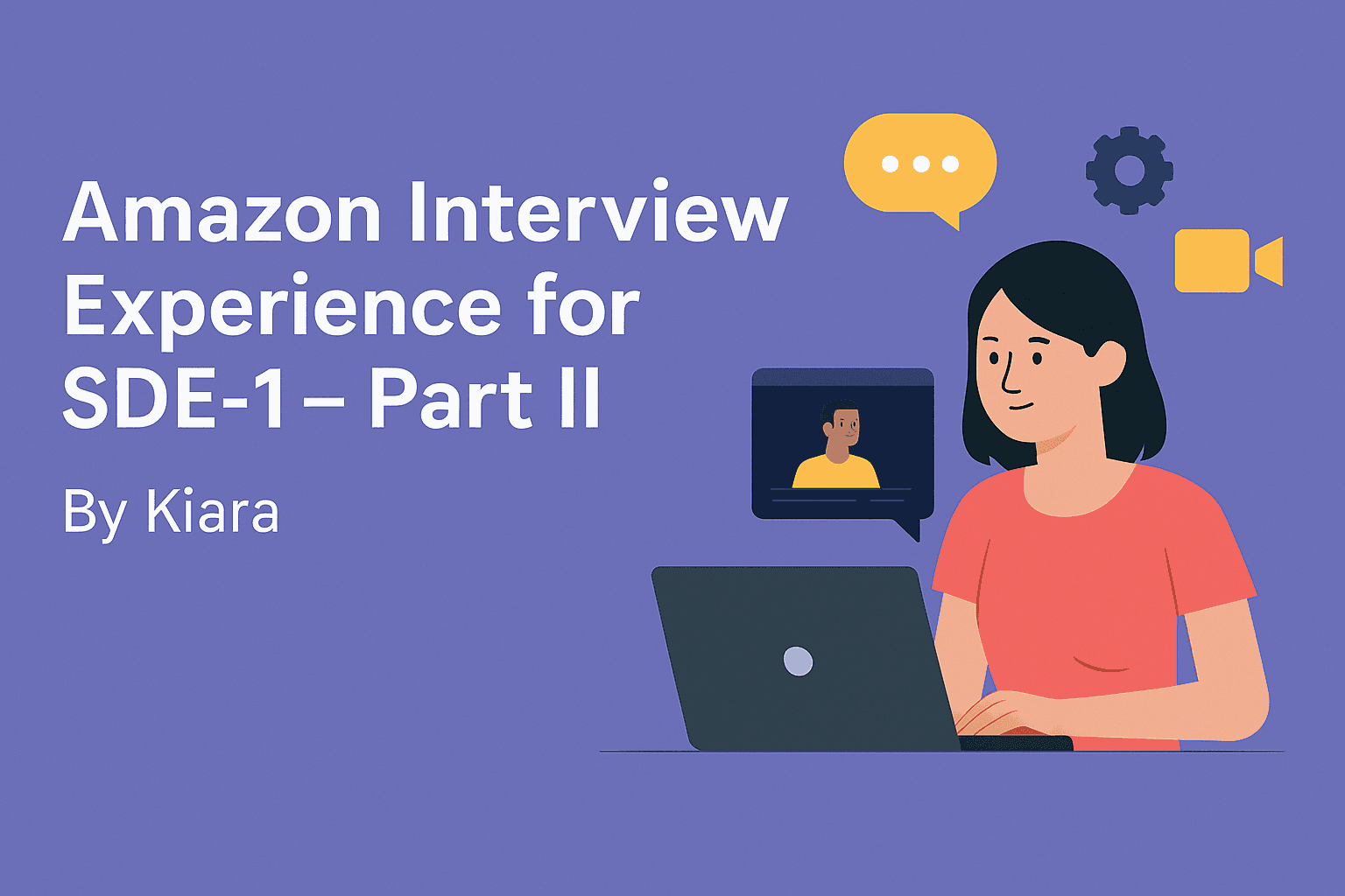 Cover Image for Amazon Interview Experience For SDE-1 – 2021 (Part II)