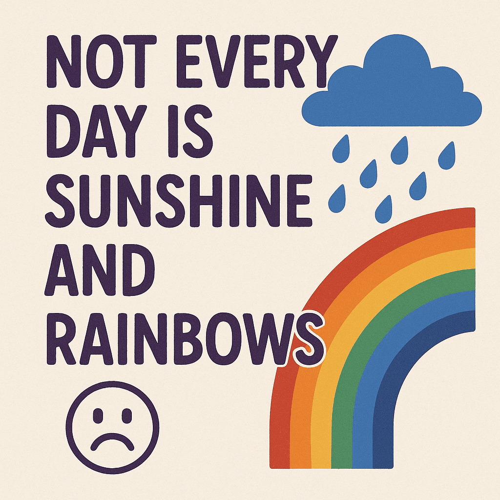 Cover Image for Not everyday is sunshine and rainbows